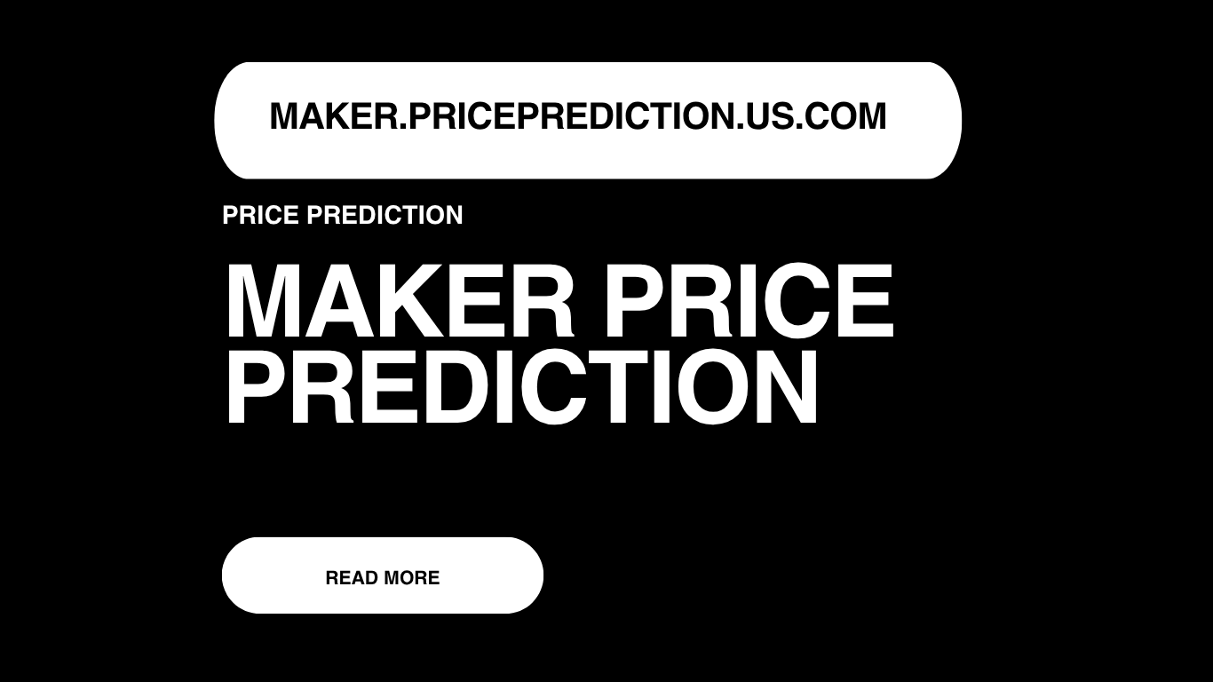 Maker Price Prediction | Maker Forecast 2025, 2030, 2040